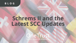 Schrems II and the Latest SCC Updates