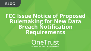 FCC Issue Notice of Proposed Rulemaking for New Data Breach Notification Requirements